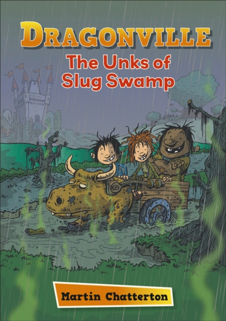 Book cover of: Reading Planet: Astro – Dragonville: The Unks of Slug Swamp - Stars/Turquoise band. By: Martin Chatterton
