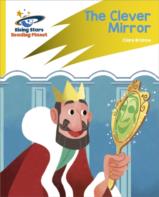 Book cover of: Reading Planet: Rocket Phonics – Target Practice – The Clever Mirror – Yellow. By: Abigail Steel