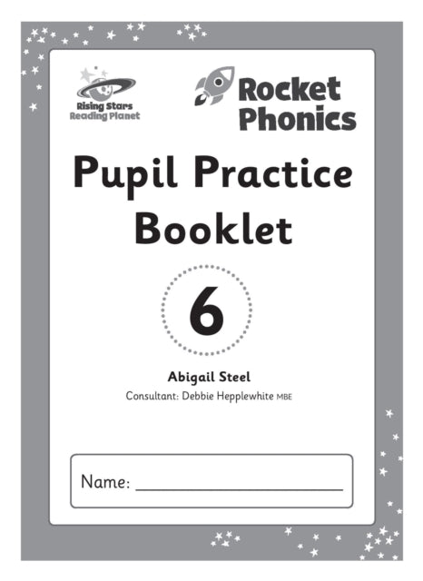 Book cover of: Reading Planet: Rocket Phonics – Pupil Practice Booklet 6. By: Abigail Steel