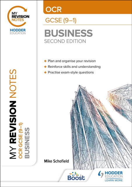 My Revision Notes: OCR GCSE (9-1) Business Second Edition 9781398372580 Mike Schofield