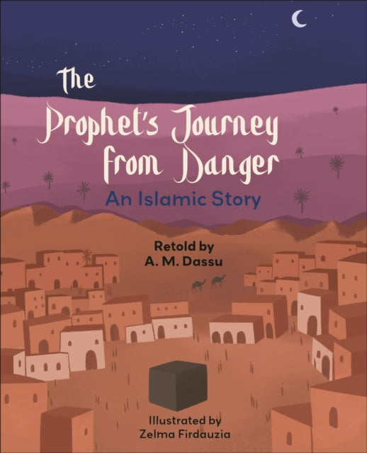Book cover of: Reading Planet KS2: The Prophet's Journey from Danger: An Islamic Story - Mercury/Brown. By: A. M. Dassu