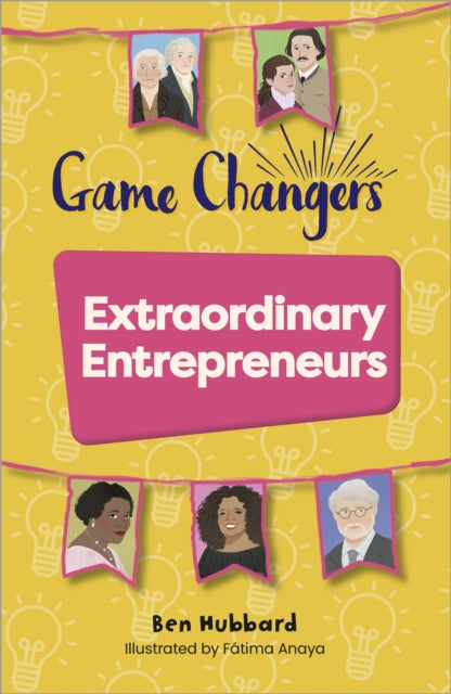 Book cover of: Reading Planet KS2: Game Changers: Extraordinary Entrepreneurs - Venus/Brown. By: Ben Hubbard