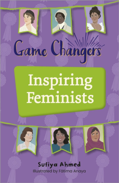 Book cover of: Reading Planet KS2: Game Changers: Inspiring Feminists - Earth/Grey. By: Sufiya Ahmed
