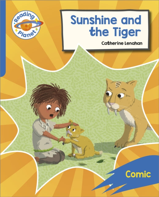 Book cover of: Reading Planet: Rocket Phonics – Target Practice - Sunshine and The Tiger - Blue. By: Catherine Lenahan