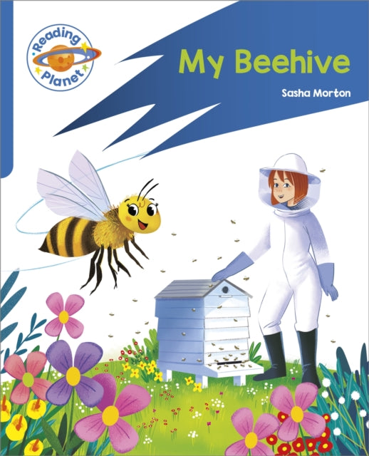 Book cover of: Reading Planet: Rocket Phonics – Target Practice - My Beehive - Blue. By: Sasha Morton
