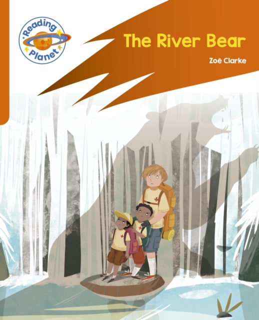 Book cover of: Reading Planet: Rocket Phonics – Target Practice - The River Bear - Orange. By: Zoe Clarke