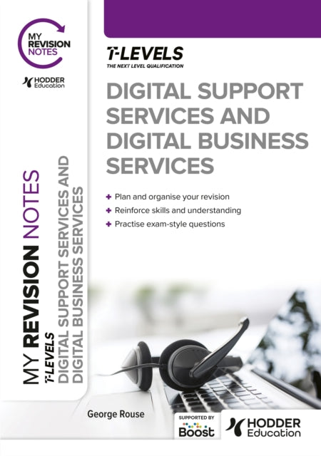 My Revision Notes: Digital Support Services and Digital Business Services T Levels 9781398384514 George Rouse