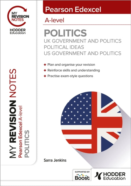 My Revision Notes: Pearson Edexcel A-level Politics: UK Government and Politics, Political Ideas and US Government and Politics 9781398385047 Sarra Jenkins