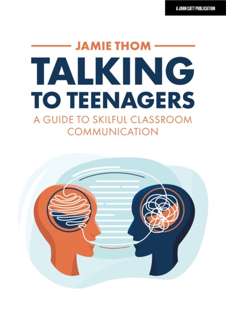 Book cover of: Talking to Teenagers: A guide to skilful classroom communication. By: Jamie Thom