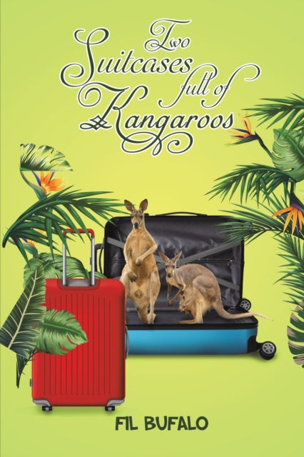 Book cover of: Two Suitcases full of Kangaroos. By: Fil Bufalo