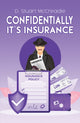 Book cover of: Confidentially It’s Insurance. By: D. Stuart McCreadie