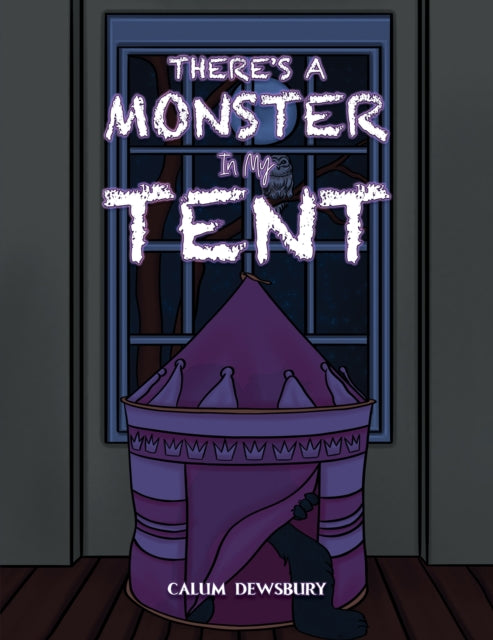 Book cover of: There's a Monster in My Tent. By: Calum Dewsbury