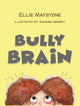 Book cover of: Bully Brain. By: Ellie Maystone