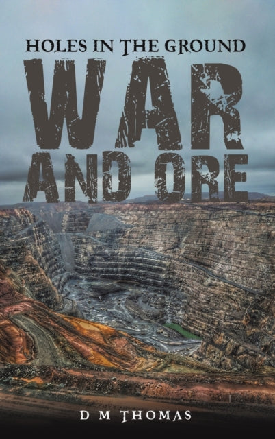 Book cover of: Holes in the Ground: War and Ore. By: D. M. Thomas