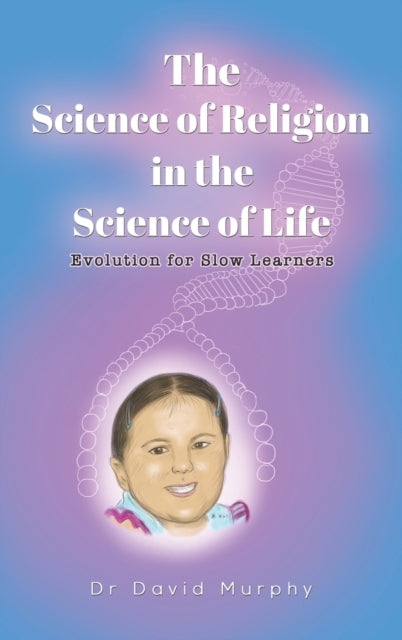Book cover of: Science of Religion in the Science of Life. By: David Murphy