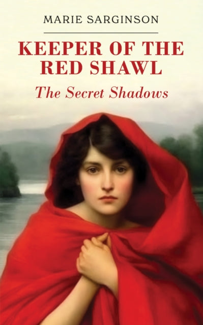 Book cover of: Keeper of the Red Shawl: The Secret Shadows. By: Marie Sarginson