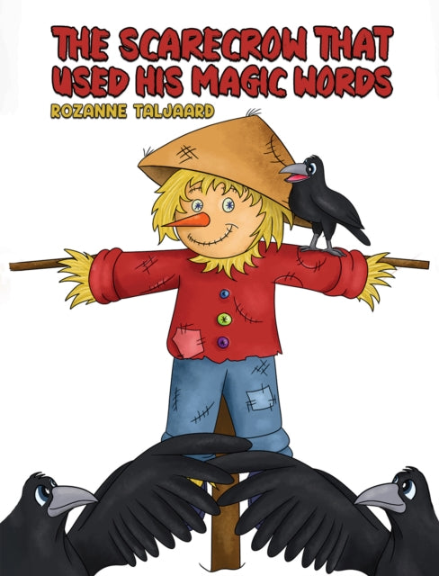 Book cover of: Scarecrow That Used His Magic Words. By: Rozanne Taljaard