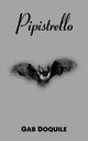 Book cover of: Pipistrello. By: Gab Doquile