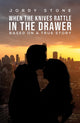 Book cover of: When the Knives Rattle in the Drawer. By: Jordy Stone