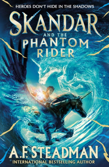 Skandar and the Phantom Rider, the spectacular sequel to Skandar and the Unicorn Thief, the biggest fantasy adventure since Harry Potter 9781398502918 A. F. Steadman