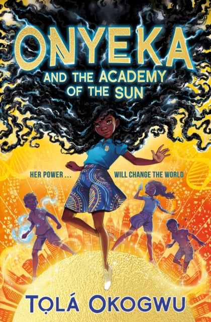 Onyeka and the Academy of the Sun, A superhero adventure perfect for Marvel and DC fans! 9781398505087 Tọlá Okogwu