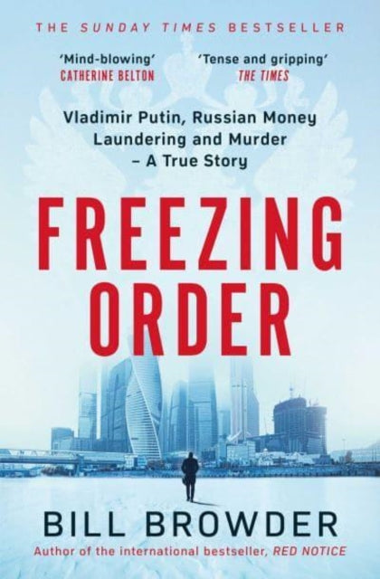 Freezing Order, Vladimir Putin, Russian Money Laundering and Murder - A True Story 9781398506107 Bill Browder