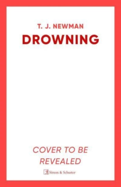 Drowning, the most thrilling blockbuster of the year 9781398507692 T. J. Newman