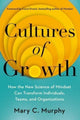 Cultures of Growth, How the New Science of Mindset Can Transform Individuals, Teams and Organisations 9781398508323 Mary C. Murphy