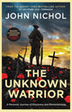 Unknown Warrior, A Personal Journey of Discovery and Remembrance 9781398509443 John Nichol