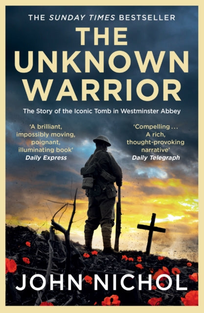 Unknown Warrior, The Story of the Iconic Tomb in Westminster Abbey 9781398509474 John Nichol