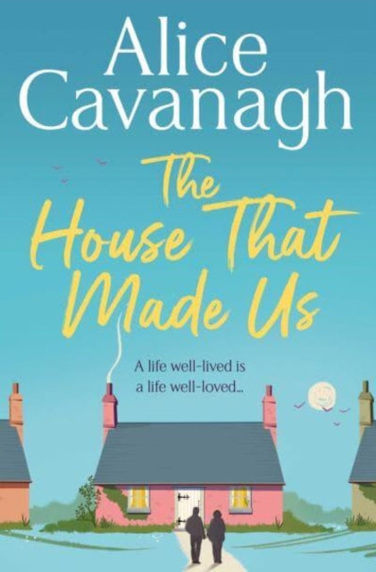 House That Made Us 9781398510562 Alice Cavanagh