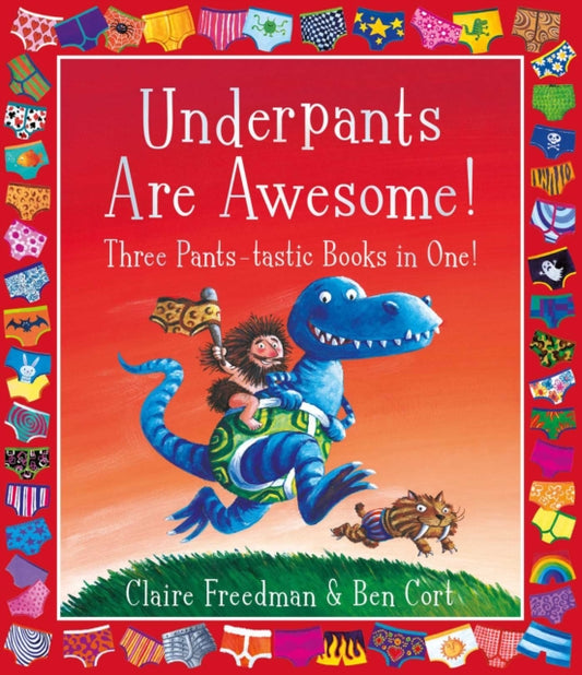 Book cover of: Underpants are Awesome! Three Pants-tastic Books in One!. By: Claire Freedman