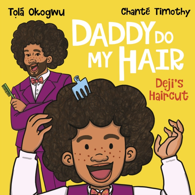 Book cover of: Daddy Do My Hair: Deji's Haircut. By: Tọlá Okogwu