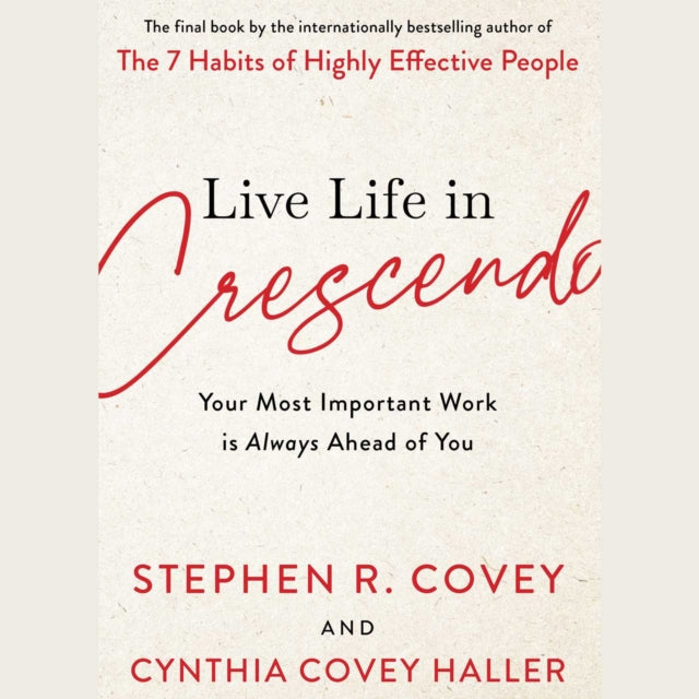 Book cover of: Live Life in Crescendo. By: Stephen R. Covey