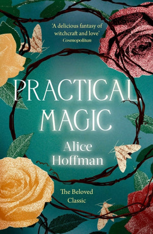 Practical Magic, The Beloved Novel of Love, Friendship, Sisterhood and Magic