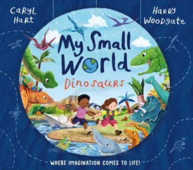 Book cover of: My Small World: Dinosaurs. By: Caryl Hart