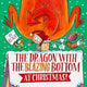 Dragon with the Blazing Bottom at Christmas, A hilariously farty festive picture book 9781398518445 Beach