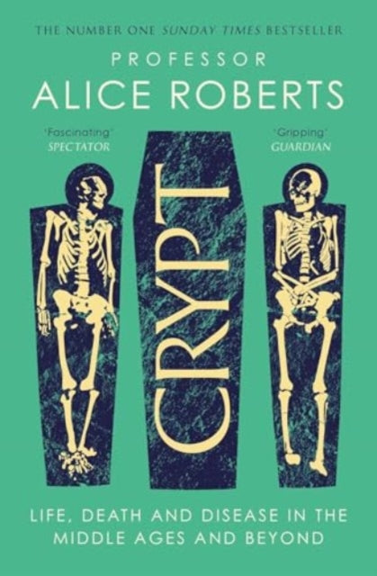 Crypt, Life, Death and Disease in the Middle Ages and Beyond 9781398519251 Alice Roberts