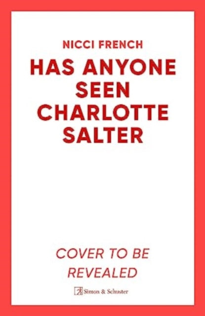 Has Anyone Seen Charlotte Salter?, The unforgettable thriller from bestselling author Nicci French - 'One of their very best' (Observer) 9781398524088 Nicci French