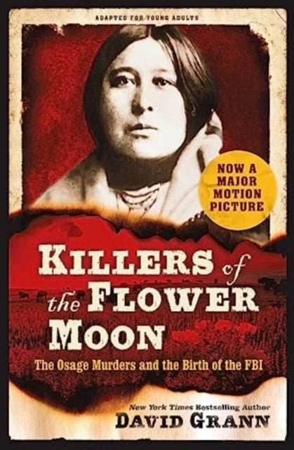 Book cover of: Killers of the Flower Moon: Adapted for Young Adults. By: David Grann