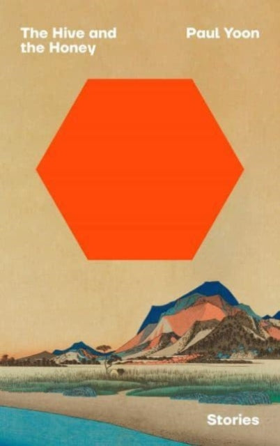 Book cover of: Hive and the Honey. By: Paul Yoon