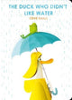 Book cover of: Duck Who Didn't Like Water