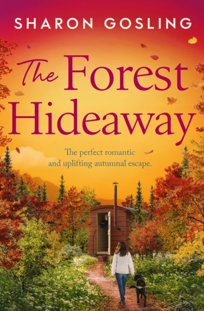 Forest Hideaway, Enjoy 'the perfect autumn escape' from the author of The Lighthouse Bookshop 9781398538887 Sharon Gosling
