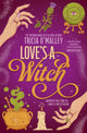 Love's a Witch, Charmed meets The Pumpkin Spice Cafe – an unmissable cosy witchy romance from the bestselling author of Wild Scottish Knight 9781398549524 Tricia O'Malley