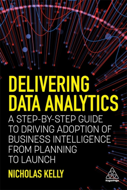 Book cover of: Delivering Data Analytics. By: Nicholas Kelly