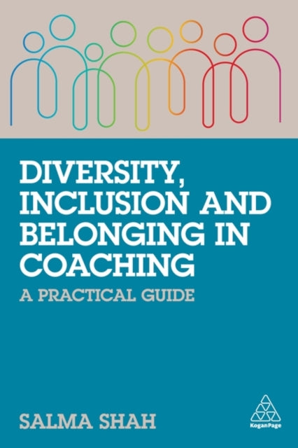 Book cover of: Diversity, Inclusion and Belonging in Coaching. By: Salma Shah