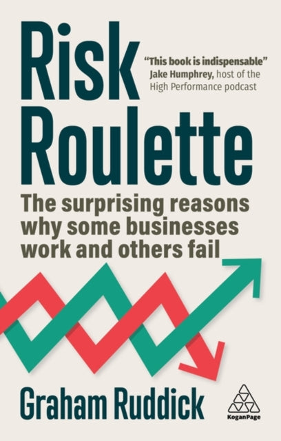 Risk Roulette, The Surprising Reasons Why Some Businesses Work and Others Fail 9781398616059 Graham Ruddick