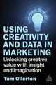 Book cover of: Using Creativity and Data in Marketing. By: Tom Ollerton