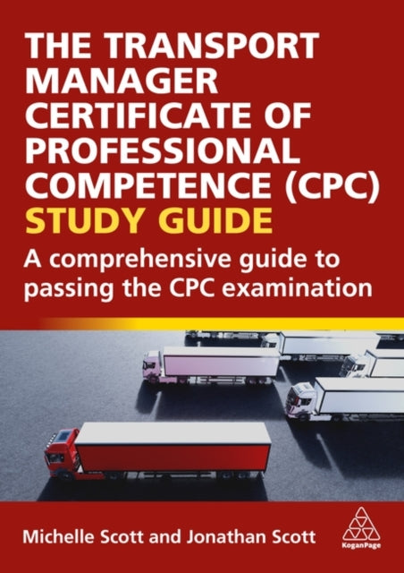 Book cover of: Transport Manager Certificate of Professional Competence (CPC) Study Guide. By: SCOTT, MICHELLE