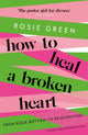 Book cover of: How to Heal a Broken Heart. By: Rosie Green